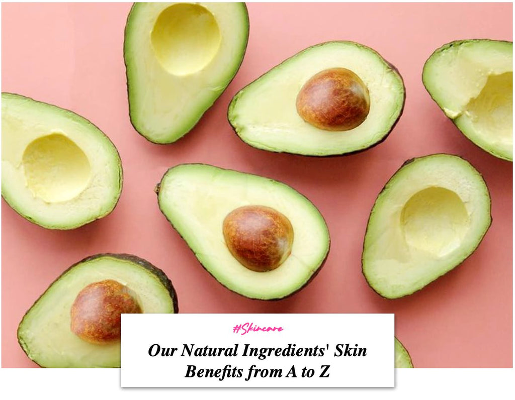 Our Natural Ingredients' Skin Benefits from A to Z